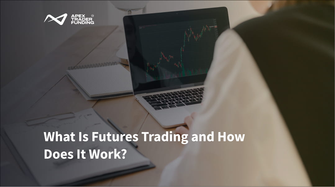 What Is Futures Trading and How Does It Work