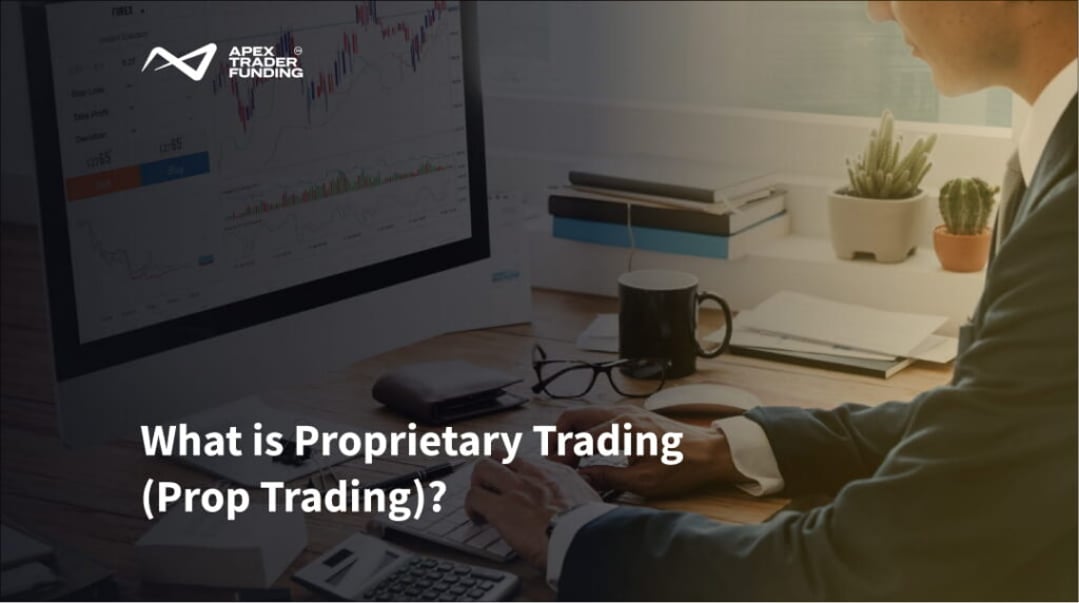 What is Proprietary Trading (Prop Trading)