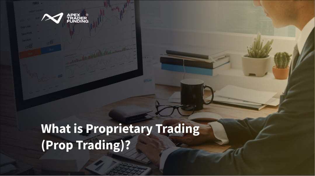 What is Proprietary Trading (Prop Trading)